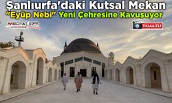 Şanlıurfa'daki "Eyüp Nebi" yeni çehresine kavuşuyor