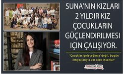 Suna’nın Kızları 2 yıldır kız çocukların güçlendirilmesi için çalışıyor