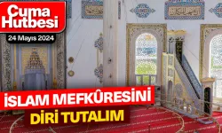 "İslam Mefkûresini Diri Tutalım"