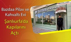 Şanlıurfa’da Yeni Lezzet Noktası: Bazdaa Pilav ve Kahvaltı Evi Hizmete Açıldı