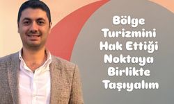 Harun Küçük: Bölge Turizmini Hak Ettiği Yere Birlikte Taşıyalım