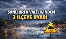 Şanlıurfa Valiliği'nden Kritik Uyarı: Üç İlçede Aşırı Yağış Bekleniyor!