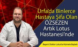 Başarılı Doktor Osman Sinan Özsezen Lotus’ta Hizmete Başladı