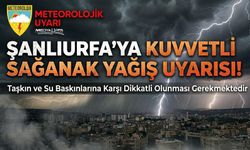 Şanlıurfa İçin Kuvvetli Sağanak Yağış Uyarısı
