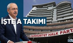 Kılıçdaroğlu'nun yeni A Takımı belli oldu