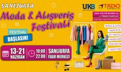 Şanlıurfa Moda ve Alışveriş Festivali Kapılarını Açıyor