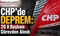 CHP’de 26 İl Başkanı Görevden Alındı