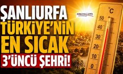 Şanlıurfa Türkiye'nin En Sıcak İlleri Arasında İlk 3'te