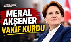Meral Akşener Vakıf Kurdu