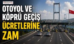 Otoyol Ve Köprü Geçiş Ücretlerine Zam