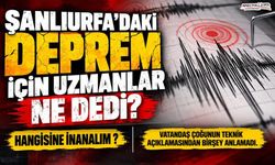 Şanlıurfa’daki Deprem Sonrası Uzmanlar Ne Dedi?