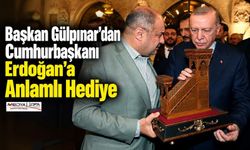 Başkan Gülpınar’dan Cumhurbaşkanı Erdoğan’a Anlamlı Hediye