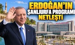 Cumhurbaşkanı Erdoğan’ın Şanlıurfa Programı Netleşti