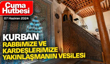 "Kurban: Rabbimize ve Kardeşlerimize Yakınlaşmanın Vesilesi"