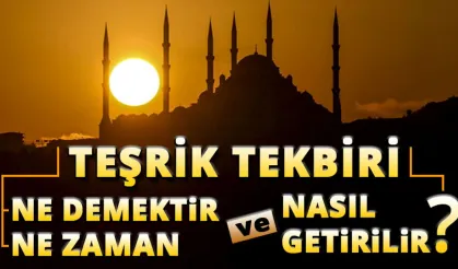 Teşrik tekbiri ne demektir, ne zaman ve nasıl getirilir?