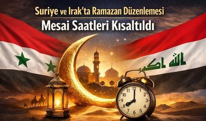 Suriye ve Irak'ta mesai saatlerine Ramazan ayı düzenlemesi
