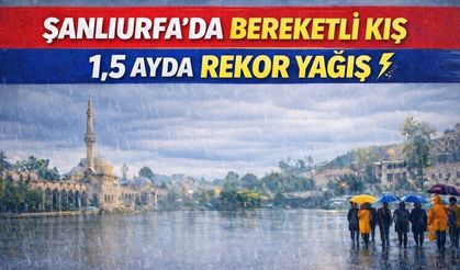 Şanlıurfa’da rekor yağış
