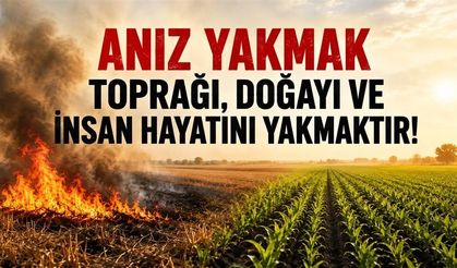 “Anız Yakmak Toprağı ve Geleceği Tehdit Ediyor”