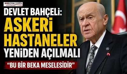 Bahçeli: Askeri Hastaneler Yeniden Açılmalı