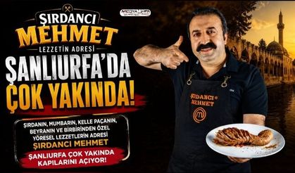Şırdancı Mehmet Şanlıurfa’da Şube Açmaya Hazırlanıyor
