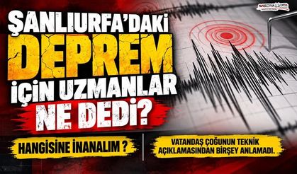 Şanlıurfa’daki Deprem Sonrası Uzmanlar Ne Dedi?