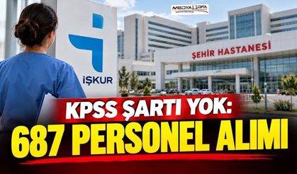 KPSS şartı aranmıyor: Şehir Hastanelerine 687 personel alımı