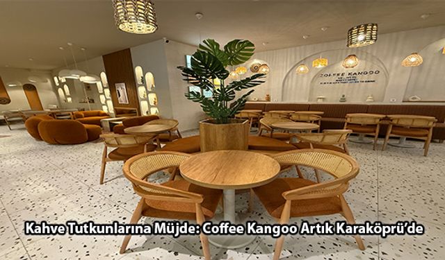 Coffee Kangoo Karaköprü’de İkinci Şubesini Açtı!