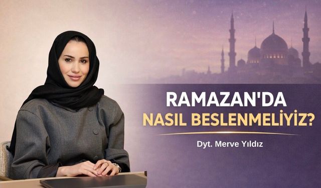 Ramazan’da nasıl beslenmeliyiz ?