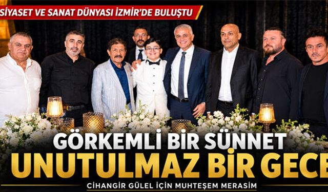 İş, Siyaset ve Sanat Dünyasını Buluşturan Görkemli Sünnet Düğünü