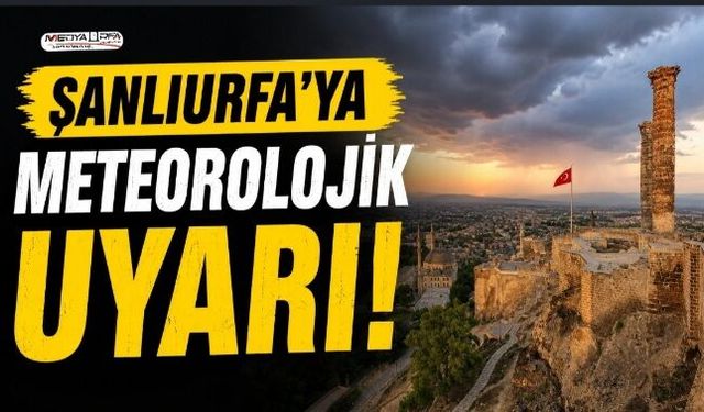 Şanlıurfa’da Sağanak ve Gök Gürültülü Yağış Bekleniyor