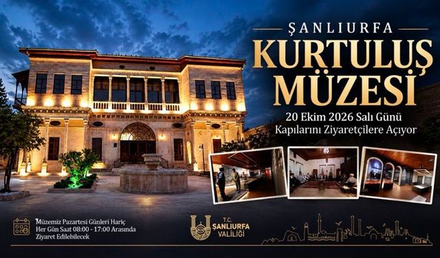 Şanlıurfa Kurtuluş Müzesi Açılıyor