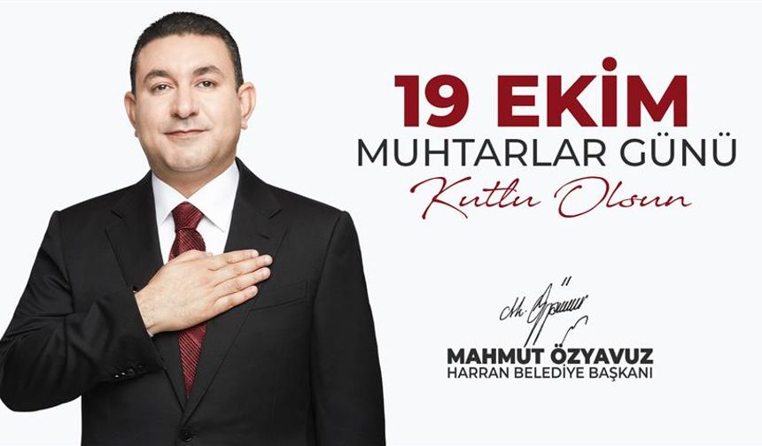 Başkan Özyavuz'un Muhtarlar Günü Mesajı