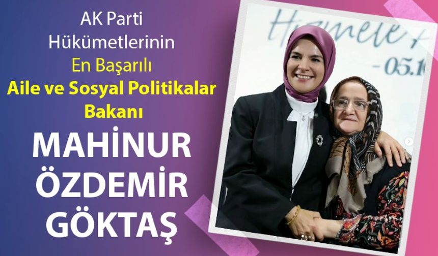 En Başarılı Aile ve Sosyal Politikalar Bakanı: Mahinur Özdemir Göktaş