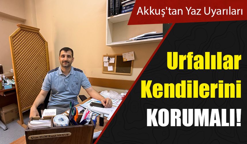 Cildiye Uzmanı Muhammed Reşat Akkuş'tan Yaz Uyarıları