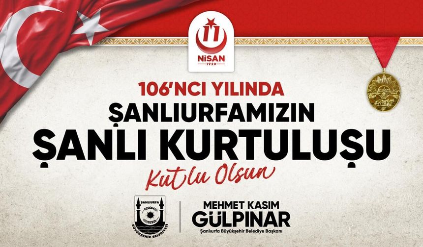 Şanlıurfa’nın Kurtuluşunun 106. Yıl Dönümü Coşkuyla Kutlanacak