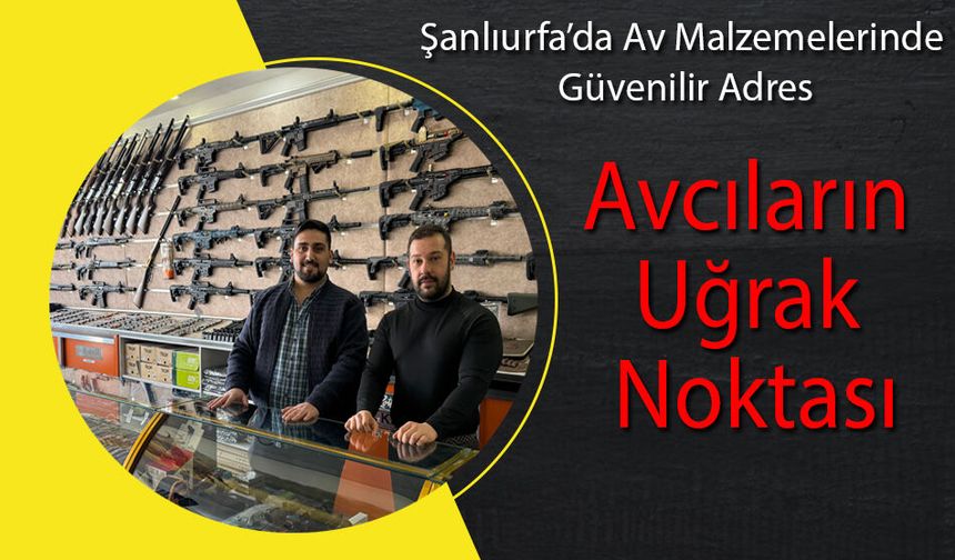 Şanlıurfa’da Av Malzemelerinde Güvenilir Adres Polat Silahçılık