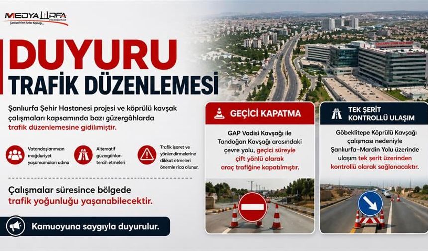 Şanlıurfa’da Trafik Düzenlemesi: Bazı Güzergâhlar Geçici Olarak Kapatıldı