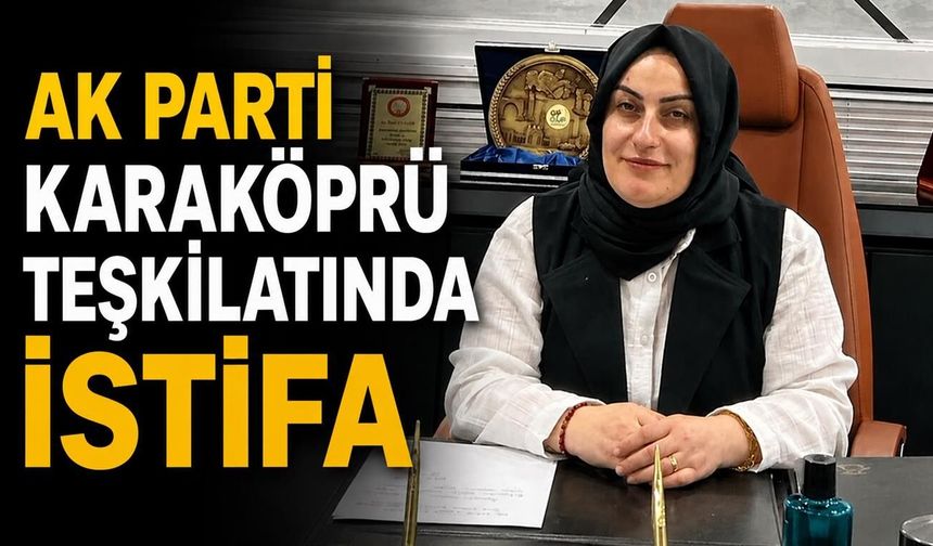 AK Parti Karaköprü Teşkilatında İstifa