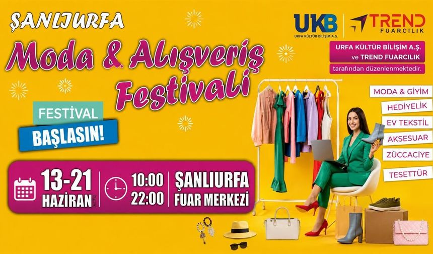Şanlıurfa Moda ve Alışveriş Festivali Kapılarını Açıyor