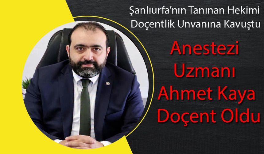 Şanlıurfa’nın Tanınan Hekimi Doçentlik Unvanına Kavuştu