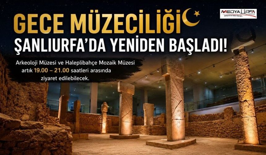 Şanlıurfa'da Gece Müzeciliği Yeniden Başladı