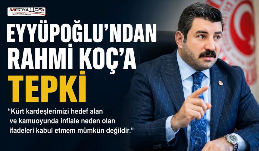Eyyüpoğlu’ndan Rahmi Koç’a Tepki: Şiddetle Kınıyorum