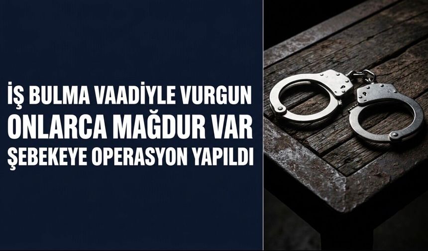 Urfa’da iş bulma vaadiyle milyonlarca liralık vurgun