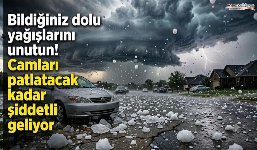 Camları patlatacak kadar dolu yağışı mı geliyor?