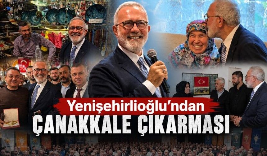 Çanakkale’de Yoğun Mesai: Yenişehirlioğlu Her Kesimle Buluştu