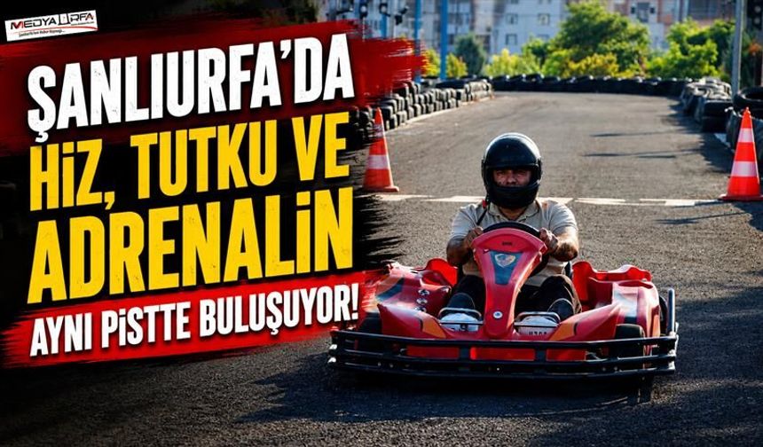 Şanlıurfa'da Go-Kart Pisti Açıldı