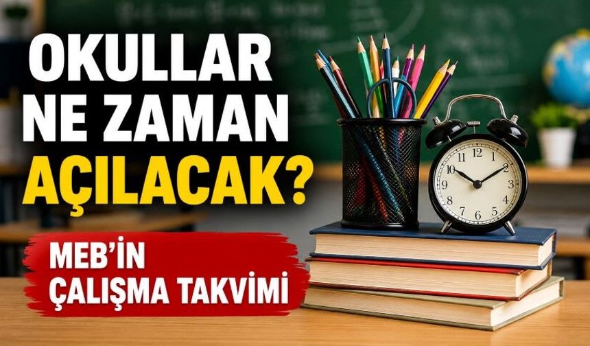 Okullar ne zaman açılacak ? 2026-2027 Eğitim Öğretim Yılı Takvimi
