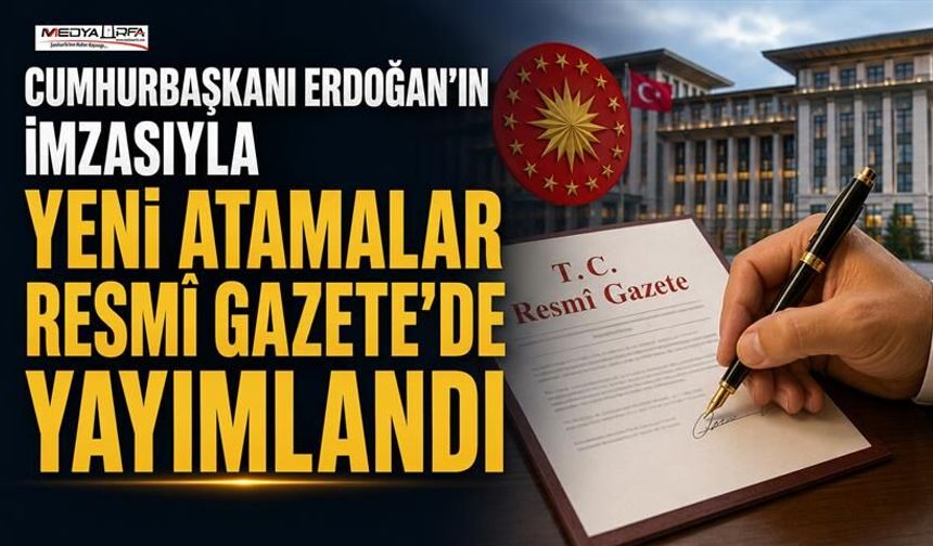 Cumhurbaşkanı Erdoğan'ın İmzasıyla Yeni Atamalar Resmî Gazete'de