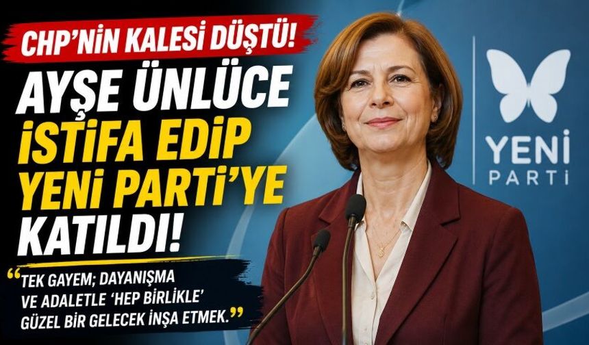 Ayşe Ünlüce CHP'den İstifa Edip YENİ Parti'ye Katıldı