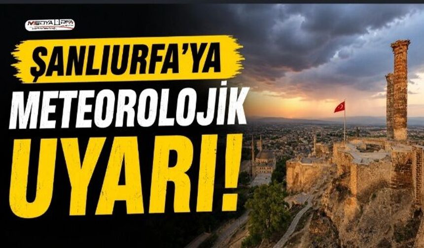Şanlıurfa’da Sağanak ve Gök Gürültülü Yağış Bekleniyor
